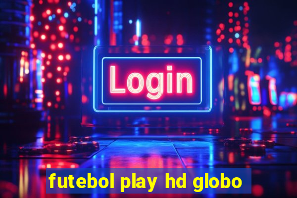 futebol play hd globo